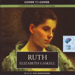 Ruth written by Elizabeth Gaskell performed by Eve Matheson on CD (Unabridged)